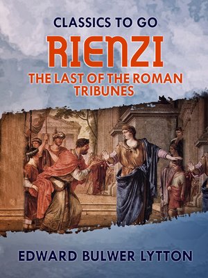 cover image of Rienzi, the Last of the Roman Tribunes